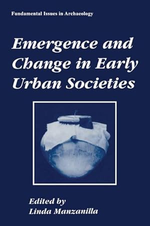 Immagine del venditore per Emergence and Change in Early Urban Societies venduto da BuchWeltWeit Ludwig Meier e.K.