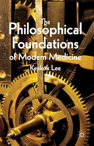 Bild des Verkufers fr The Philosophical Foundations of Modern Medicine zum Verkauf von BuchWeltWeit Ludwig Meier e.K.