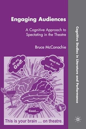 Bild des Verkufers fr Engaging Audiences: A Cognitive Approach to Spectating in the Theatre zum Verkauf von BuchWeltWeit Ludwig Meier e.K.