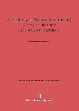 Imagen del vendedor de A History of Spanish Painting, Volume X, The Early Renaissance in Andalusia a la venta por BuchWeltWeit Ludwig Meier e.K.