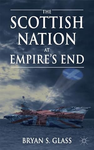 Imagen del vendedor de The Scottish Nation at Empire's End a la venta por BuchWeltWeit Ludwig Meier e.K.