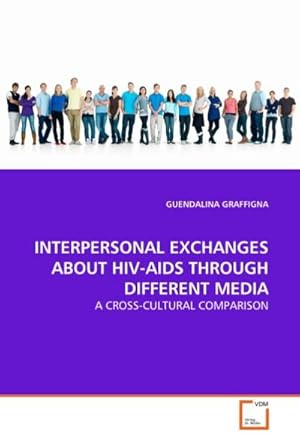 Bild des Verkufers fr INTERPERSONAL EXCHANGES ABOUT HIV-AIDS THROUGH DIFFERENT MEDIA zum Verkauf von BuchWeltWeit Ludwig Meier e.K.