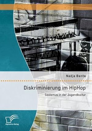 Immagine del venditore per Diskriminierung im HipHop: Sexismus in der Jugendkultur venduto da BuchWeltWeit Ludwig Meier e.K.