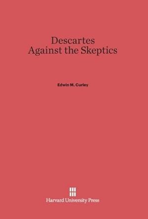 Immagine del venditore per Descartes Against the Skeptics venduto da BuchWeltWeit Ludwig Meier e.K.