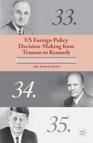 Imagen del vendedor de US Foreign Policy Decision-Making from Truman to Kennedy a la venta por BuchWeltWeit Ludwig Meier e.K.