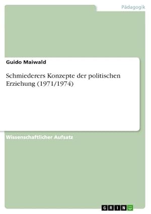 Immagine del venditore per Schmiederers Konzepte der politischen Erziehung (1971/1974) venduto da BuchWeltWeit Ludwig Meier e.K.