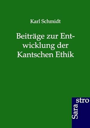 Seller image for Beitrge zur Entwicklung der Kantschen Ethik for sale by BuchWeltWeit Ludwig Meier e.K.