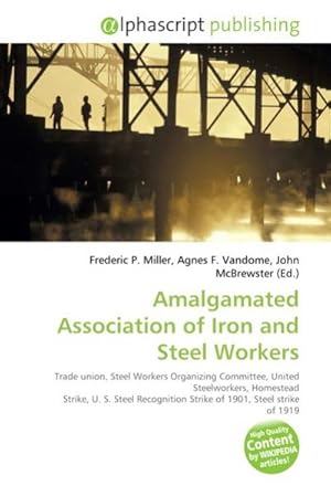 Seller image for Amalgamated Association of Iron and Steel Workers for sale by BuchWeltWeit Ludwig Meier e.K.