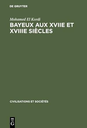 Seller image for Bayeux aux XVIIe et XVIIIe sicles for sale by BuchWeltWeit Ludwig Meier e.K.