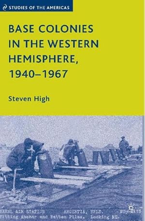 Image du vendeur pour Base Colonies in the Western Hemisphere, 1940-1967 mis en vente par BuchWeltWeit Ludwig Meier e.K.