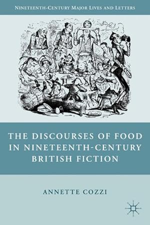 Seller image for The Discourses of Food in Nineteenth-Century British Fiction for sale by BuchWeltWeit Ludwig Meier e.K.
