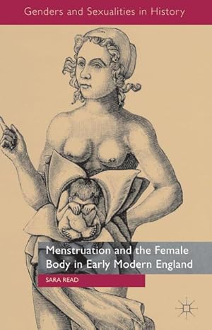Seller image for Menstruation and the Female Body in Early Modern England for sale by BuchWeltWeit Ludwig Meier e.K.