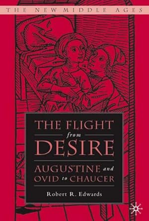 Bild des Verkufers fr The Flight from Desire: Augustine and Ovid to Chaucer zum Verkauf von BuchWeltWeit Ludwig Meier e.K.