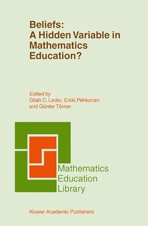 Bild des Verkufers fr Beliefs: A Hidden Variable in Mathematics Education? zum Verkauf von BuchWeltWeit Ludwig Meier e.K.