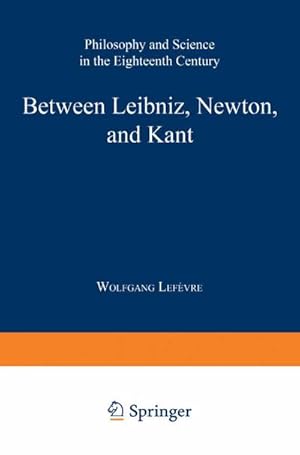 Immagine del venditore per Between Leibniz, Newton, and Kant venduto da BuchWeltWeit Ludwig Meier e.K.