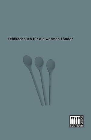 Seller image for Feldkochbuch fr die warmen Lnder for sale by BuchWeltWeit Ludwig Meier e.K.