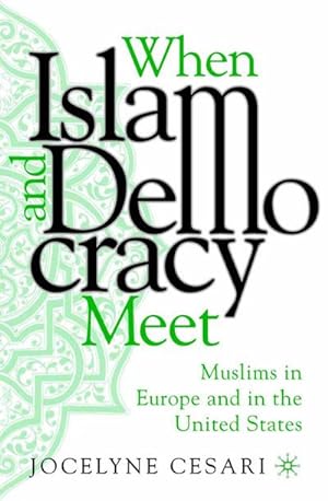Bild des Verkufers fr When Islam and Democracy Meet: Muslims in Europe and in the United States zum Verkauf von BuchWeltWeit Ludwig Meier e.K.