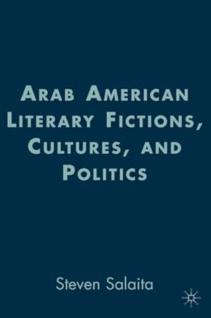 Image du vendeur pour Arab American Literary Fictions, Cultures, and Politics mis en vente par BuchWeltWeit Ludwig Meier e.K.