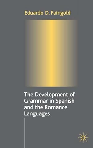 Immagine del venditore per The Development of Grammar in Spanish and the Romance Languages venduto da BuchWeltWeit Ludwig Meier e.K.