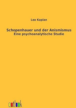 Immagine del venditore per Schopenhauer und der Animismus venduto da BuchWeltWeit Ludwig Meier e.K.