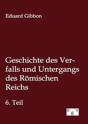 Seller image for Geschichte des Verfalls und Untergangs des Rmischen Reichs for sale by BuchWeltWeit Ludwig Meier e.K.