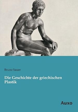 Bild des Verkufers fr Die Geschichte der griechischen Plastik zum Verkauf von BuchWeltWeit Ludwig Meier e.K.