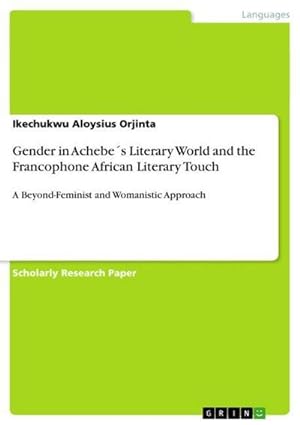 Seller image for Gender in Achebe s Literary World and the Francophone African Literary Touch for sale by BuchWeltWeit Ludwig Meier e.K.