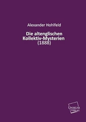 Seller image for Die altenglischen Kollektiv-Mysterien for sale by BuchWeltWeit Ludwig Meier e.K.