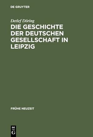 Imagen del vendedor de Die Geschichte der Deutschen Gesellschaft in Leipzig a la venta por BuchWeltWeit Ludwig Meier e.K.