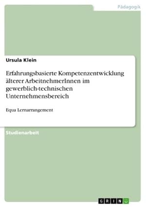 Seller image for Erfahrungsbasierte Kompetenzentwicklung lterer ArbeitnehmerInnen im gewerblich-technischen Unternehmensbereich for sale by BuchWeltWeit Ludwig Meier e.K.