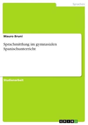 Immagine del venditore per Sprachmittlung im gymnasialen Spanischunterricht venduto da BuchWeltWeit Ludwig Meier e.K.
