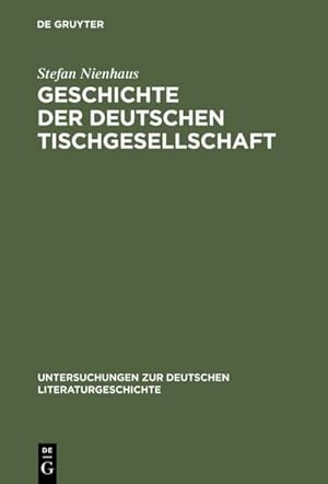 Bild des Verkufers fr Geschichte der deutschen Tischgesellschaft zum Verkauf von BuchWeltWeit Ludwig Meier e.K.