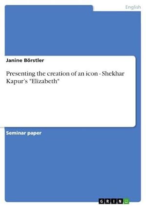 Bild des Verkufers fr Presenting the creation of an icon - Shekhar Kapurs "Elizabeth" zum Verkauf von BuchWeltWeit Ludwig Meier e.K.
