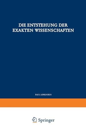 Image du vendeur pour Die Entstehung der Exakten Wissenschaften mis en vente par BuchWeltWeit Ludwig Meier e.K.