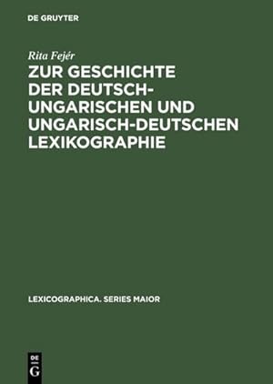 Seller image for Zur Geschichte der deutsch-ungarischen und ungarisch-deutschen Lexikographie for sale by BuchWeltWeit Ludwig Meier e.K.