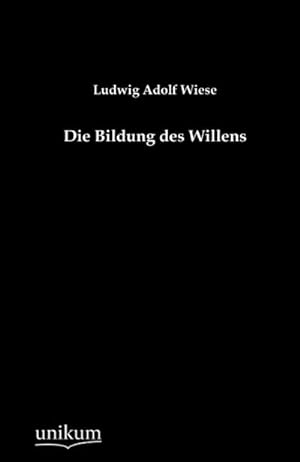 Image du vendeur pour Die Bildung des Willens mis en vente par BuchWeltWeit Ludwig Meier e.K.