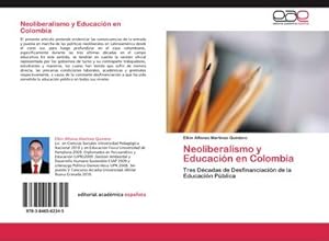 Imagen del vendedor de Neoliberalismo y Educacin en Colombia a la venta por BuchWeltWeit Ludwig Meier e.K.