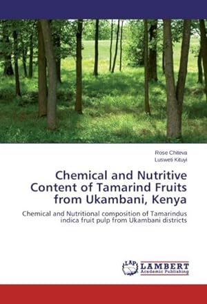 Imagen del vendedor de Chemical and Nutritive Content of Tamarind Fruits from Ukambani, Kenya a la venta por BuchWeltWeit Ludwig Meier e.K.