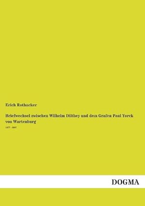 Bild des Verkufers fr Briefwechsel zwischen Wilhelm Dilthey und dem Grafen Paul Yorck von Wartenburg 1877 - 1897 zum Verkauf von BuchWeltWeit Ludwig Meier e.K.