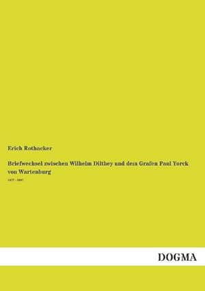 Seller image for Briefwechsel zwischen Wilhelm Dilthey und dem Grafen Paul Yorck von Wartenburg 1877 - 1897 for sale by BuchWeltWeit Ludwig Meier e.K.