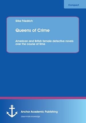 Image du vendeur pour Queens of Crime: American and British female detective novels over the course of time mis en vente par BuchWeltWeit Ludwig Meier e.K.