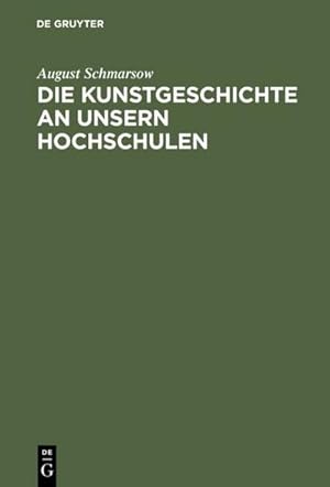 Image du vendeur pour Die Kunstgeschichte an unsern Hochschulen mis en vente par BuchWeltWeit Ludwig Meier e.K.