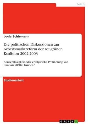 Immagine del venditore per Die politischen Diskussionen zur Arbeitsmarktreform der rot-grnen Koalition 2002-2003 venduto da BuchWeltWeit Ludwig Meier e.K.