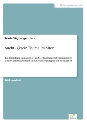 Image du vendeur pour Sucht - (k)ein Thema im Alter mis en vente par BuchWeltWeit Ludwig Meier e.K.