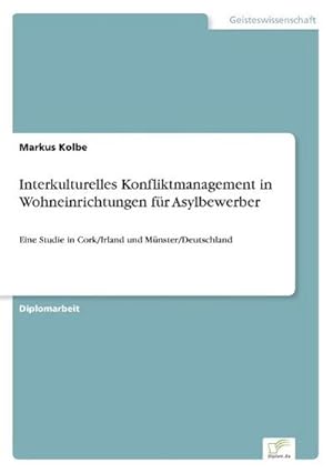 Bild des Verkufers fr Interkulturelles Konfliktmanagement in Wohneinrichtungen fr Asylbewerber zum Verkauf von BuchWeltWeit Ludwig Meier e.K.
