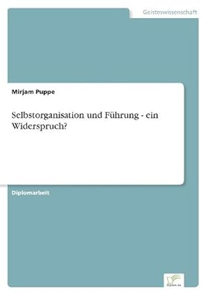 Bild des Verkufers fr Selbstorganisation und Fhrung - ein Widerspruch? zum Verkauf von BuchWeltWeit Ludwig Meier e.K.