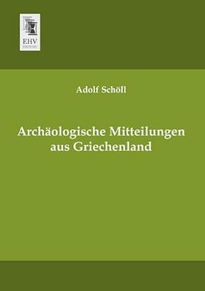 Imagen del vendedor de Archologische Mitteilungen aus Griechenland a la venta por BuchWeltWeit Ludwig Meier e.K.