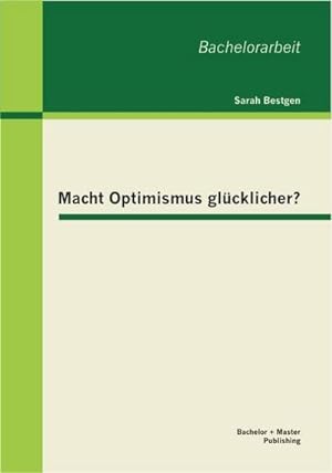 Seller image for Macht Optimismus glcklicher? for sale by BuchWeltWeit Ludwig Meier e.K.