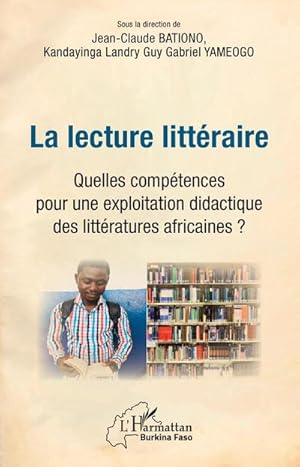 Imagen del vendedor de La lecture littraire. Quelles comptences pour une explotation didactique des littratures africaines ? a la venta por BuchWeltWeit Ludwig Meier e.K.