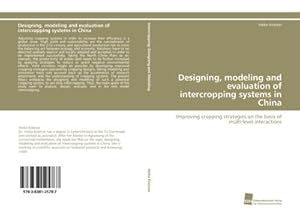 Imagen del vendedor de Designing, modeling and evaluation of intercropping systems in China a la venta por BuchWeltWeit Ludwig Meier e.K.